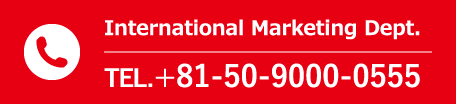International Marketing Dept. TEL. +81-50-9000-0555